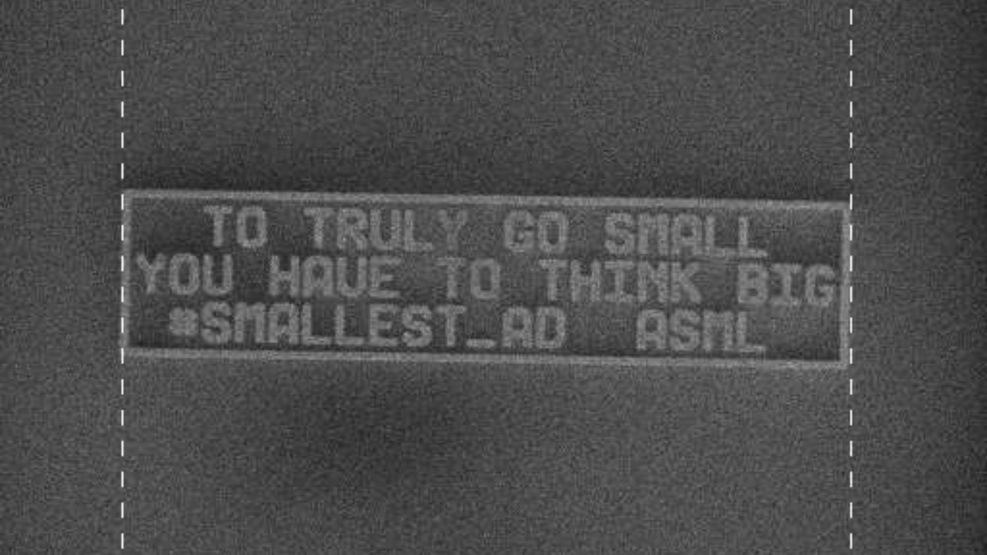 A photo of the world's smallest ad - ASML holds the GUINNESS WORLD RECORD A photo of the world's smallest ad - ASML holds the GUINNESS WORLD RECORD